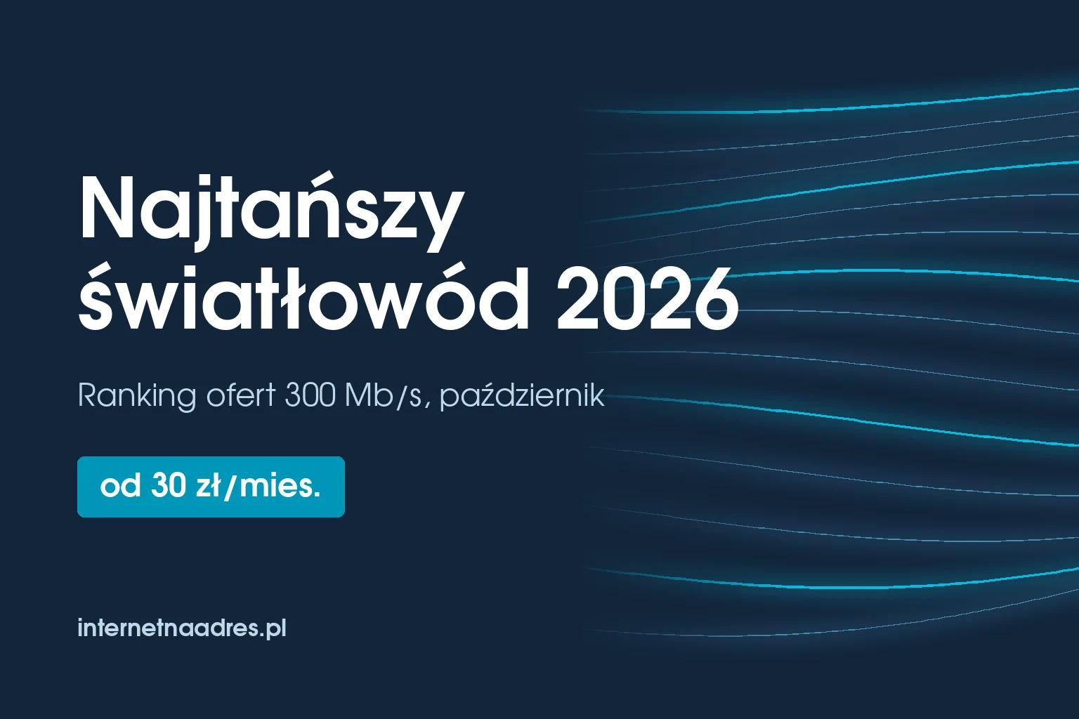 Najtańszy światłowód 2026 – ranking ofert od 30 zł miesięcznie